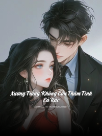 Xương Trắng Không Cần Thâm Tình Cỏ Rác