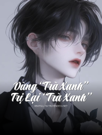 Dùng “Trà Xanh” Trị Lại “Trà Xanh”