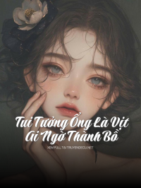 Tui Tưởng Ổng Là Vịt, Ai Ngờ Thành Bồ