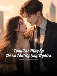 Tổng Tài Máy Ép Và Cô Thư Ký Gây Nghiện