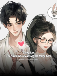 Sống Lại, Tôi Gắp Lửa Bỏ Tận Tay Bà Hàng Xóm