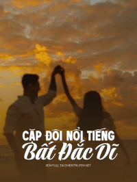 Cặp Đôi Nổi Tiếng Bất Đắc Dĩ