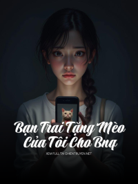 Bạn Trai Tặng Mèo Của Tôi Cho Bnq
