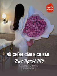 Nữ Chính Cầm Kịch Bản Vạn Người Mê