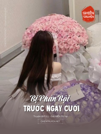 Bị Phản Bội Trước Ngày Cưới