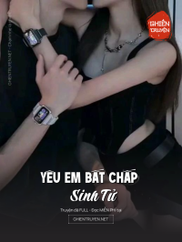 Yêu Em Bất Chấp Sinh Tử