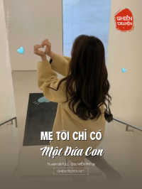 Mẹ Tôi Chỉ Có Một Đứa Con