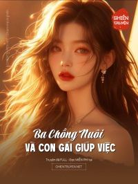 Ba Chồng Nuôi Và Con Gái Giúp Việc