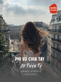 Phi Vụ Chia Tay 20 Triệu Tệ