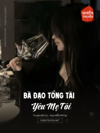 Bà Đạo Tổng Tài Yêu Mẹ Tôi