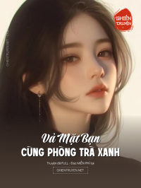 Vả Mặt Bạn Cùng Phòng Trà Xanh