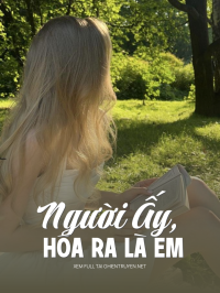 Người Ấy, Hóa Ra Là Em