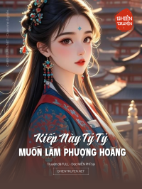 Kiếp Này Tỷ Tỷ Muốn Làm Phượng Hoàng