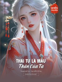 Thái Tử Là Mẫu Thân Của Ta