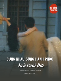 Cùng Nhau Sống Hạnh Phúc Đến Cuối Đời