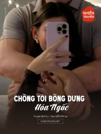 Chồng Tôi Bỗng Dưng Hóa Ngốc
