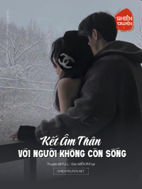 Kết Âm Thân Với Người Không Còn Sống