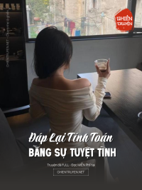 Đáp Lại Tính Toán Bằng Sự Tuyệt Tình