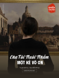 Cha Tôi Nuôi Nhầm Một Kẻ Vô Ơn