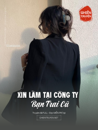 Xin Làm Tại Công Ty  Bạn Trai Cũ