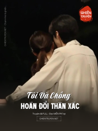 Tôi Và Chồng Hoán Đổi Thân Xác