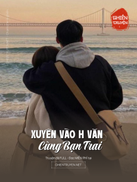 Xuyên Vào H Văn Cùng Bạn Trai