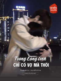 Trong Lòng Anh Chỉ Có Vợ Mà Thôi
