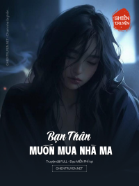 Bạn Thân Muốn Mua Nhà Ma