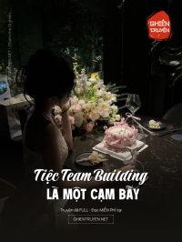 Tiệc Team Building Là Một Cạm Bẫy