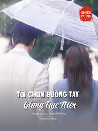 Tôi Chọn Buông Tay Giang Trục Niên