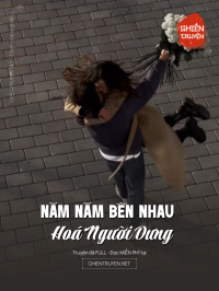 Năm Năm Bên Nhau Hoá Người Dưng