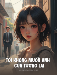 Tôi Không Muốn Anh Của Tương Lai