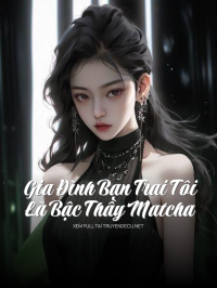 Gia Đình Bạn Trai Tôi Là Bậc Thầy Matcha