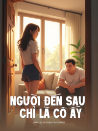 Người Đến Sau Chỉ Là Cô Ấy