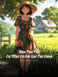 Bạn Trai Tôi Có Một Cô Em Gái Trà Xanh