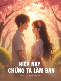 Kiếp Này Chúng Ta Làm Bạn