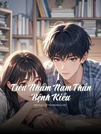 Trêu Nhầm Nam Thần Bệnh Kiều