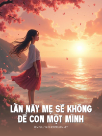 Lần Này Mẹ Sẽ Không Để Con Một Mình