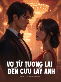 Vợ Từ Tương Lai Đến Cứu Lấy Anh