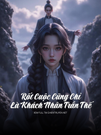 Rốt Cuộc Cũng Chỉ Là Khách Nhân Trần Thế