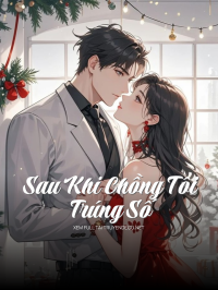 Sau Khi Chồng Tôi Trúng Số