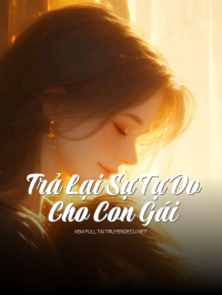 Trả Lại Sự Tự Do Cho Con Gái