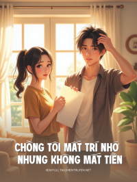 Chồng Tôi Mất Trí Nhớ Nhưng Không Mất Tiền
