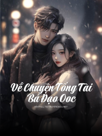 Về Chuyện Tổng Tài Bá Đạo Ooc
