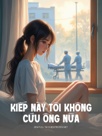 Kiếp Này Tôi Không Cứu Ông Nữa