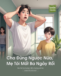 Cha Đừng Ngược Nữa, Mẹ Tôi Mất Ba Ngày Rồi