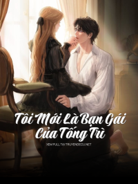 Tôi Mới Là Bạn Gái Của Tống Trì