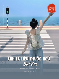 Anh Là Liều Thuốc Ngủ Đời Em