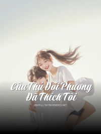 Cầu Thủ Đối Phương Đã Thích Tôi