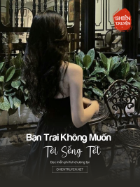 Bạn Trai Không Muốn Tôi Sống Tốt